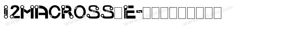 I2Macross E字体转换